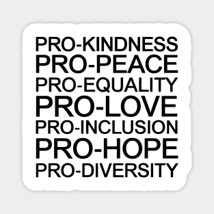 Pro Kindness Pro Peace Equality Love Diversity Human Rights Magnet