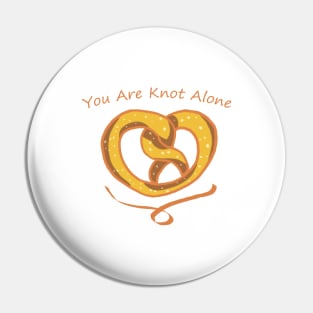 You Are Knot Alone - Pretzel Pin