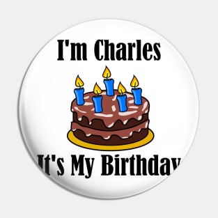 I'm Charles It's My Birthday - Funny Joke Pin