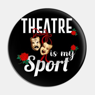 Theatre Is My Sport Pin