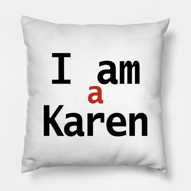 I am a Karen Typography Pillow by ellenhenryart