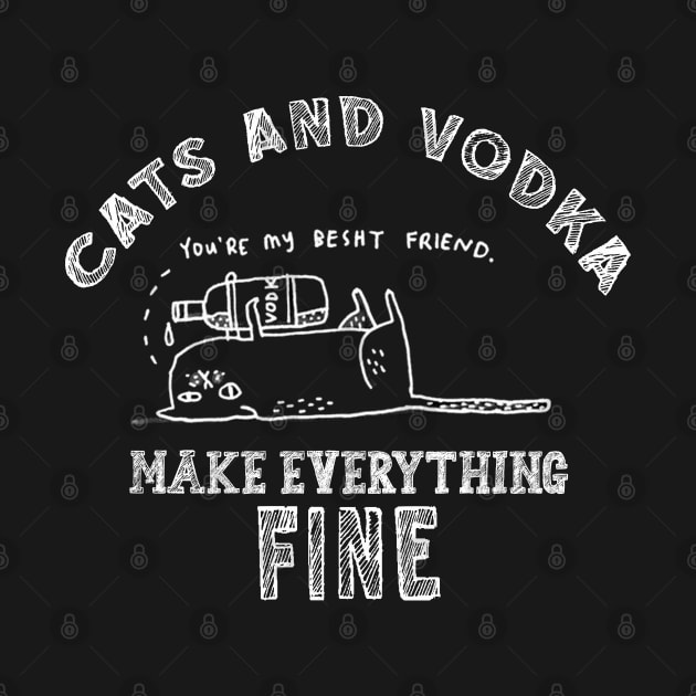 Funny, Humor, Cute, Lovely, Awesome, Cool, Unique Cats And Vodka Make Everything Fine by RedoneDesignART