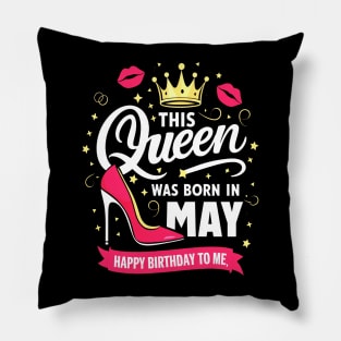 This Queen Was Born In May Happy Birthday To Me Pillow