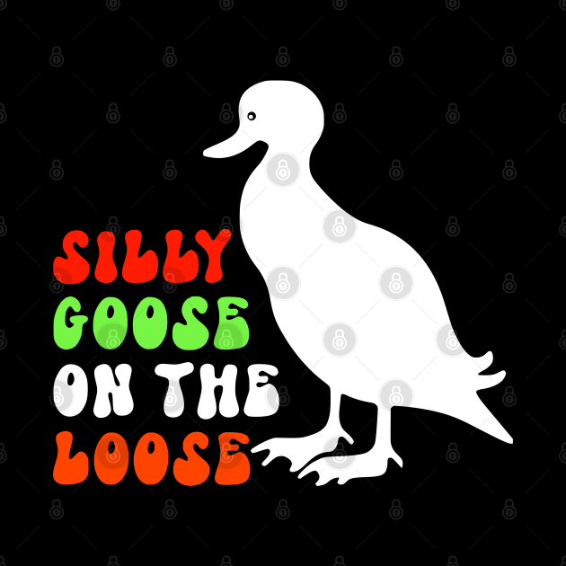 Silly Goose On the Loose by VisionDesigner