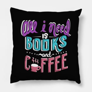 All I Need Is Books and Coffee Pillow