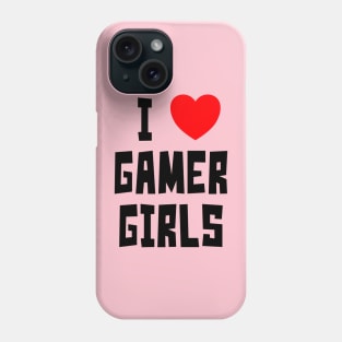 I Love Gamer Girls (BT) Phone Case