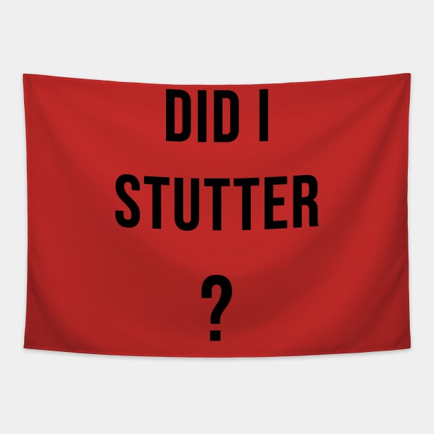 Did I Stutter? Tapestry by darmaninmatt