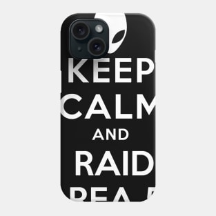 KEEP CALM AND RAID AREA51 Phone Case