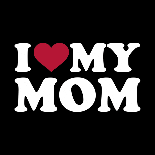 I love my Mom by Designzz