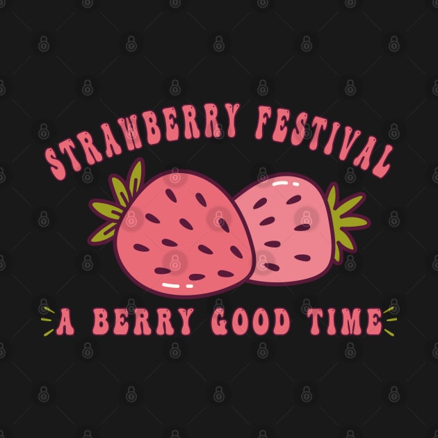 Strawberry Feeling Berry Good Positive Mind Happy Strawberry Festival by RetroZin