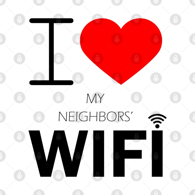 i love my neighbors' wifi by kubos2020