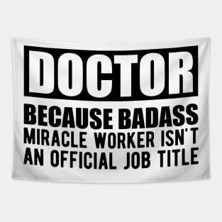 Doctor because badass miracle worker isn't an official job title Tapestry