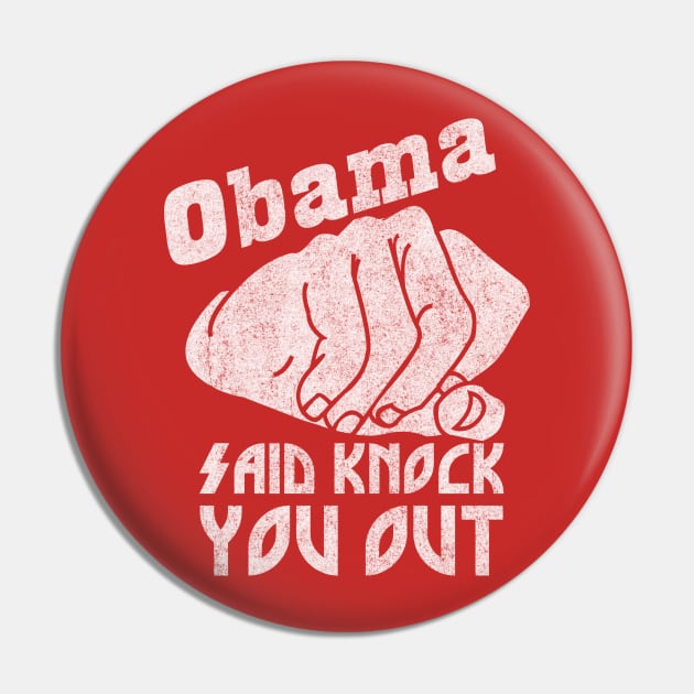 Obama Said Knock You Out Pin by Clutch Tees