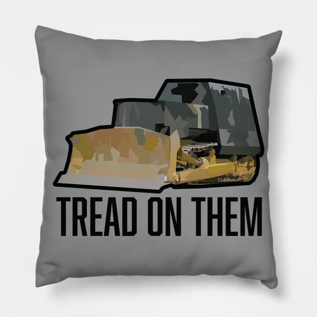 Tread On Them- Killdozer Pillow by Porcupine and Gun