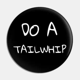 Do A Tailwhip Pin