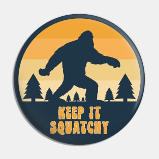 Keep It Squatchy Pin