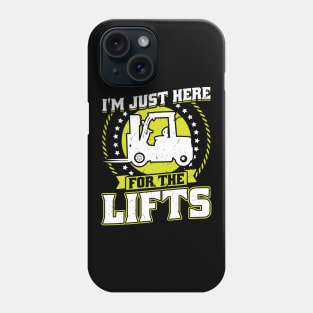 I'm Just Here For The Lifts - Forklift Operator Phone Case