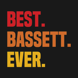 BEST BASSETT EVER ,BASSETT NAME T-Shirt