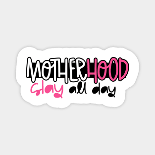 Motherhood Slay All Day Magnet