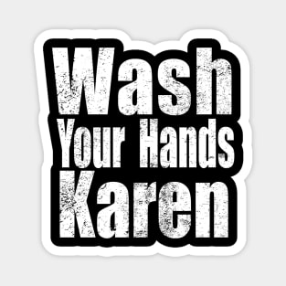 Wash Your Hands Karen Shirt , Wash You Hands Magnet