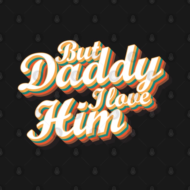 but daddy i love him by Magic Arts