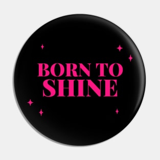 Born To Shine Pin