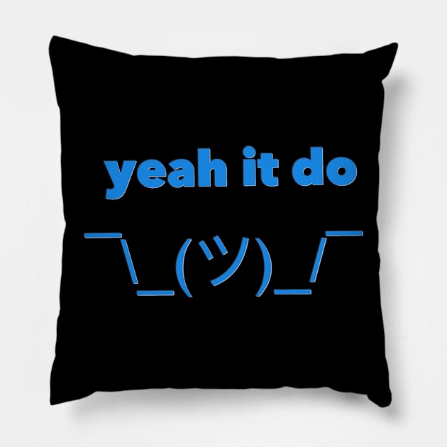 Yeah It Do blue Pillow by Dirty Nerdy