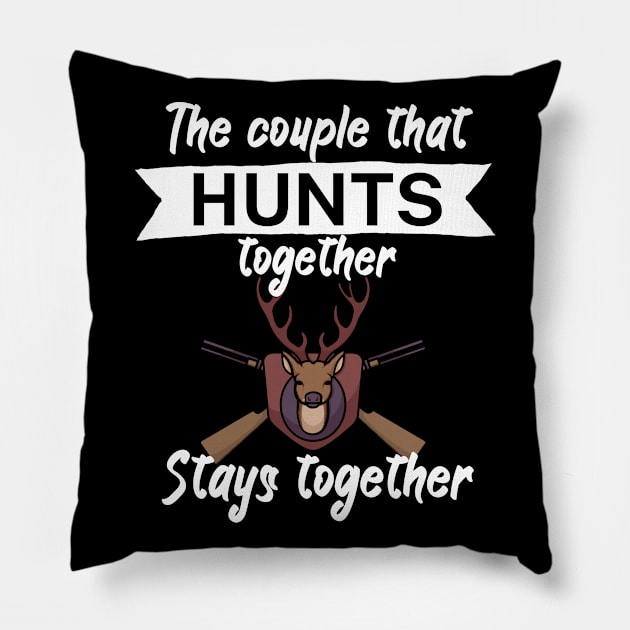 The couple that hunts together stays together Pillow by maxcode