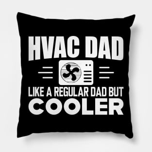 HVAC Dad like a regular dad but cooler w Pillow