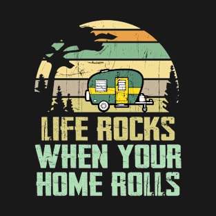 Funny Camping Shirts Life Rocks When Your Home Rolls Camper T-Shirt