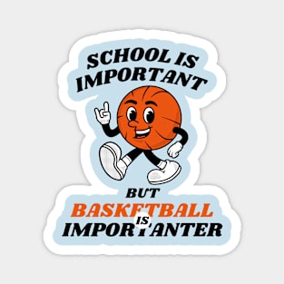 School is Important But Basketball is Importanter Magnet