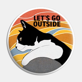 Vintage Tuxedo Cat Lets Go Outside Pin