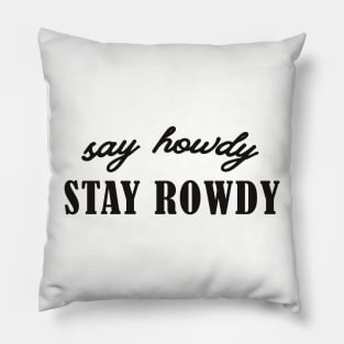 Say Howdy, Stay Rowdy Shirt, Party Shirt, Bachelorette Shirt, Birthday Gift Shirt, Funny Gifts Pillow