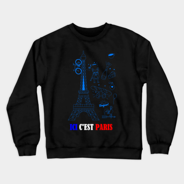 Ici C Est Paris Paris Crewneck Sweatshirt Teepublic
