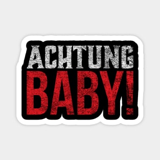 Achtung Baby! Watch out baby! Magnet