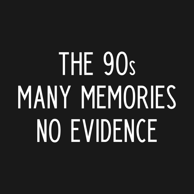 The 90s many memories no evidence by kapotka