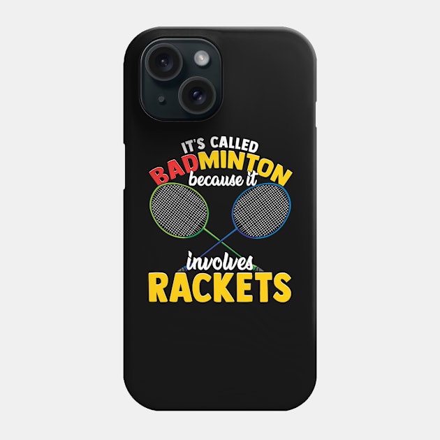 Funny It's Called Badminton Because It Involves Rackets Phone Case by Proficient Tees