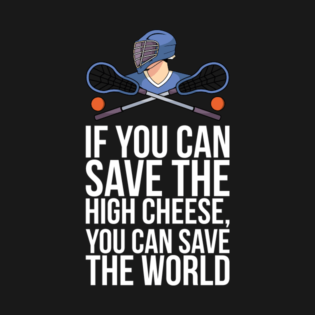 If You Can Save The High Cheese You Can Save The World by positivedesigners