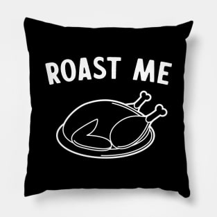 Roast me Thanksgiving Pillow