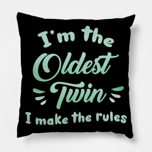 I'm the Oldest Twin I Make Rules Gift For Men Women Pillow