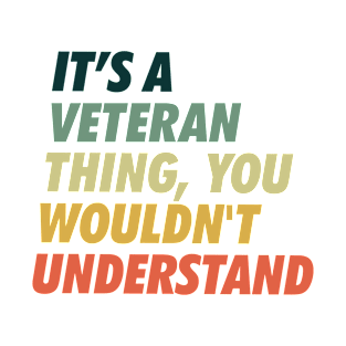 Veteran Thing. You won't get it. T-Shirt