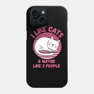 I Like Cats and Maybe 3 People Funny Cat Lover Design Phone Case