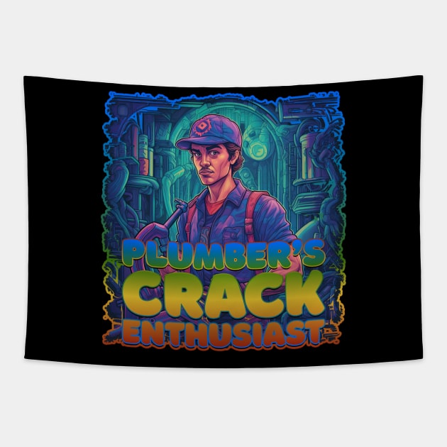 Plumber's Crack Enthusiast Plumber Design Tapestry by DanielLiamGill