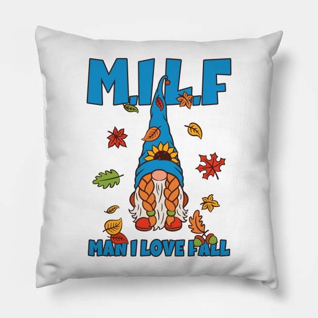 Milf Man I Love Fall Pillow by Aratack Kinder