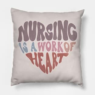 Nursing is a Work of Heart Pillow