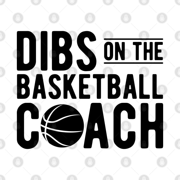 Basketball Coach - Dibs on the Basketball Coach by KC Happy Shop