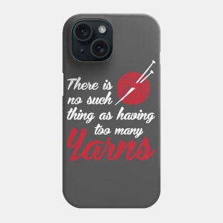 There is no such thing as having too many yarns (white) Phone Case