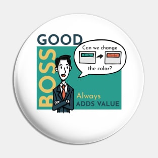 Good boss adds value Sarcasm Pin