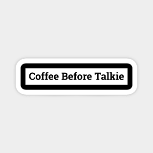 Coffee Before Talkie Magnet