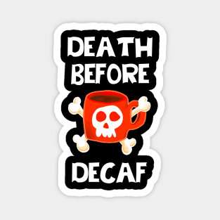 Death Before Decaf Magnet